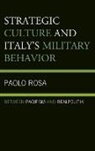 Paolo Rosa, Rosa Paolo - Strategic Culture and Italy''s Military Behavior