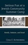 Celia E. Rothenberg, Rothenberg Celia E. - Serious Fun At a Jewish Community Summer Camp