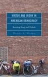 Daniel A Morris, Daniel A. Morris - Virtue and Irony in American Democracy