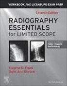 Ruth Ann Ehrlich, Ruth Ann (Radiology Faculty (Retired) Ehrlich, Eugene D. Frank, Eugene D. (Associate Professor Emeritus Frank, Frank Eugene D., Ruth Ann Ehrlich - Workbook and Licensure Exam Prep for Radiography Essentials for Limited Scope