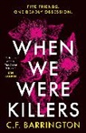 C. F. Barrington, C.F. Barrington, C F Barrington - When We Were Killers