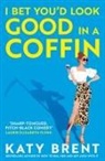 Katy Brent - I Bet You'd Look Good in a Coffin