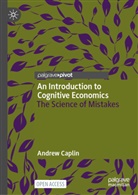 Andrew Caplin - An Introduction to Cognitive Economics