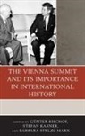 Gunter Karner Bischof, Günter Bischof, Stefan Karner, Barbara Stelzl-Marx - Vienna Summit and Its Importance in International History