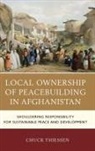 Chuck Thiessen, Thiessen Chuck - Local Ownership of Peacebuilding in Afghanistan