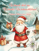 Nanja Holland - Wünsch dich ins Wunder-Weihnachtsland ... Festliches Malbuch für Kinder