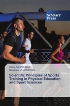 Dibba Dilipkumar, Narvaneni Vijaymohan - Scientific Principles of Sports Training in Physical Education and Sport Sciences
