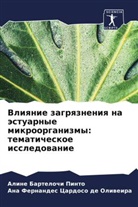 Ana  Fernandes Cardoso de Oliweira, Ana Fernandes Cardoso de Oliweira, Aline Bartelochi Pinto - Vliqnie zagrqzneniq na ästuarnye mikroorganizmy: tematicheskoe issledowanie
