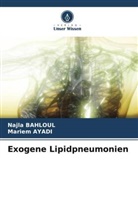 Mariem Ayadi, Najla Bahloul - Exogene Lipidpneumonien