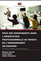 Mahir Rehman, fahd Shah, Nawaz Sharif - RÔLE DES ENSEIGNANTS DANS L'ORIENTATION PROFESSIONNELLE AU NIVEAU DE L'ENSEIGNEMENT SECONDAIRE