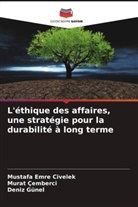 Murat Çemberci, Mustafa Emre Civelek, Deniz Günel - L'éthique des affaires, une stratégie pour la durabilité à long terme