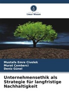Murat Çemberci, Mustafa Emre Civelek, Deniz Günel - Unternehmensethik als Strategie für langfristige Nachhaltigkeit