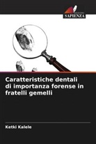 Ketki Kalele - Caratteristiche dentali di importanza forense in fratelli gemelli