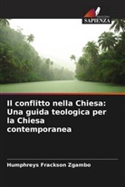 Humphreys Frackson Zgambo - Il conflitto nella Chiesa: Una guida teologica per la Chiesa contemporanea