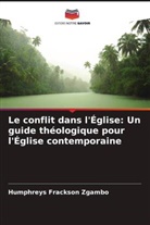 Humphreys Frackson Zgambo - Le conflit dans l'Église: Un guide théologique pour l'Église contemporaine