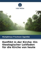 Humphreys Frackson Zgambo - Konflikt in der Kirche: Ein theologischer Leitfaden für die Kirche von heute