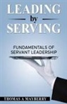 Thomas A Mayberry - Leading by Serving