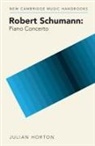 Julian Horton, Julian (University of Durham) Horton, Horton Julian - Robert Schumann: Piano Concerto
