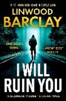 Linwood Barclay, Barclay Linwood - I Will Ruin You