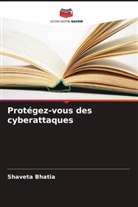 Shaveta Bhatia - Protégez-vous des cyberattaques