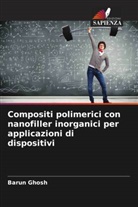 Barun Ghosh - Compositi polimerici con nanofiller inorganici per applicazioni di dispositivi