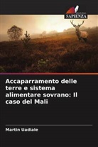 Martin Uadiale - Accaparramento delle terre e sistema alimentare sovrano: Il caso del Mali