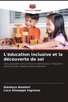 Gianluca Amatori, Luca Giuseppe Ingrosso - L'éducation inclusive et la découverte de soi