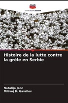 Milivoj B. Gavrilov, Natalija Janc - Histoire de la lutte contre la grêle en Serbie
