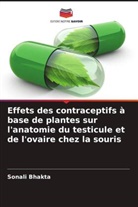 Sonali Bhakta - Effets des contraceptifs à base de plantes sur l'anatomie du testicule et de l'ovaire chez la souris