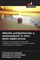 Paramasivam Deepak, Rajasekaran Kasthuridevi, Pachiappan Perumal - Attività antibatteriche e antiossidanti in vitro delle alghe brune