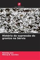 Milivoj B. Gavrilov, Natalija Janc - História da supressão do granizo na Sérvia