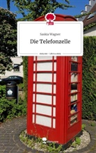 Saskia Wagner - Die Telefonzelle. Life is a Story - story.one