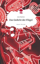 Anis Marlow - Das Gedicht der Flügel. Life is a Story - story.one
