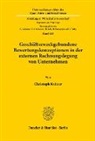 Christoph Kuhner - Geschäftszweckgebundene Bewertungskonzeptionen in der externen Rechnungslegung von Unternehmen.