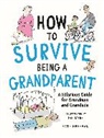 Kate Freeman, Freeman Kate, Ian Baker - How to Survive Being a Grandparent