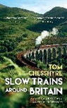 Tom Chesshyre, Chesshyre Tom - Slow Trains Around Britain