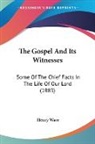 Henry Wace - The Gospel And Its Witnesses