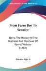 Horatio Alger Jr. - From Farm Boy To Senator
