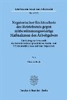 Thomas Raab - Negatorischer Rechtsschutz des Betriebsrats gegen mitbestimmungswidrige Maßnahmen des Arbeitgebers.