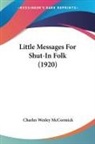 Charles Wesley McCormick - Little Messages For Shut-In Folk (1920)