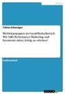 Tobias Schweiger - Werbekampagnen im Social-Media-Bereich. Wie hilft Performance-Marketing und Kreativität dabei, Erfolg zu erhöhen?