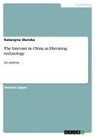 Katarzyna Skorska - The Internet in China as liberating technology