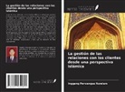 Inggang Perwangsa Nuralam - La gestión de las relaciones con los clientes desde una perspectiva islámica