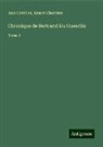 Ernest Charrière, Jean Cuvelier - Chronique de Bertrand Du Guesclin