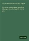 Antoine-Marie Augoyat, Jacques Vital Belmas - Précis des campagnes et des siéges d'Espagne et de Portugal de 1807 à 1814