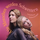 Anoucka Hack, Katharina Hack - Katharina & Anouchka Hack - Alle Menschen werden Schwestern, 1 Audio-CD (Audiolibro)
