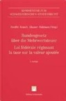 Raphael Bagnoud, Cédric Ballenegger, Michael Beusch, Pierr Glauser, Pierre-Marie Glauser, Philip Robinson... - Bundesgesetz über die Mehrwertsteuer (MWSTG)/Loi fédérale régissant la taxe sur la valeur ajoutée (LTVA)