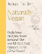Julius Fiedler - Naturally Vegan: Delicious Recipes from Around the World That Just