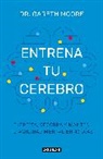 Gareth Moore - Entrena tu cerebro: Ejercita, recobra y mant&eacute;n tu agilidad mental en 40 d&iacute;as / Brain Coach: Train, Regain, and Maintain Your Mental Agility in 40 Days