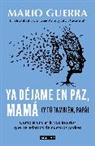 Mario Guerra - Ya déjame en paz, mamá (Y tú también, papá) / Leave Me Alone Mom (And You Too, Dad )